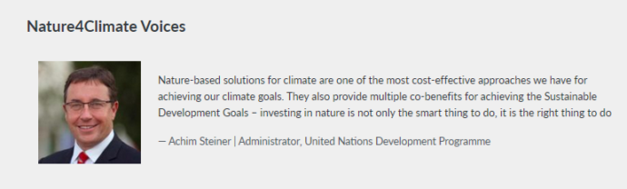 Nature4Climate Voices, Achim Steiner: UNDP Administrator, and former advisory board member of The Economics of Ecosystems and Biodiversity (TEEB - now the Natural Climate Coalition, i.e. the financialization of nature), voice for the 2009 Green New Deal [Further reading: They Mean Business [Volume II, Act IV]