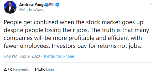 Andrew Yang, Twitter, April 9, 2020: "Investors pay for returns not jobs."